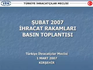 ubat 2007 hracat rakamlari basin toplantisi