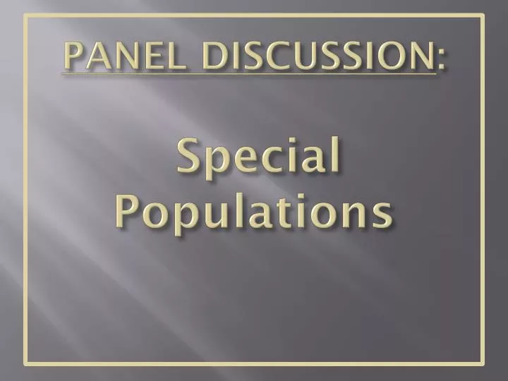 panel discussion special populations