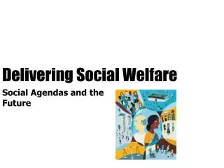 Delivering Social Welfare