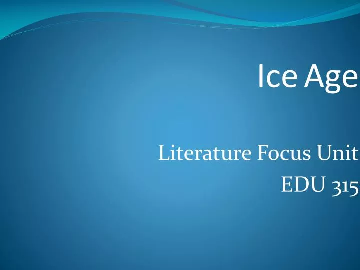 ice age literature focus unit edu 315