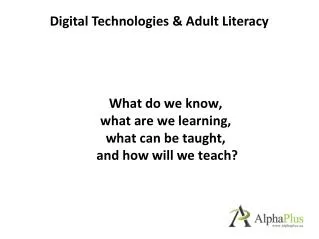 What do we know, what are we learning, what can be taught, and how will we teach?