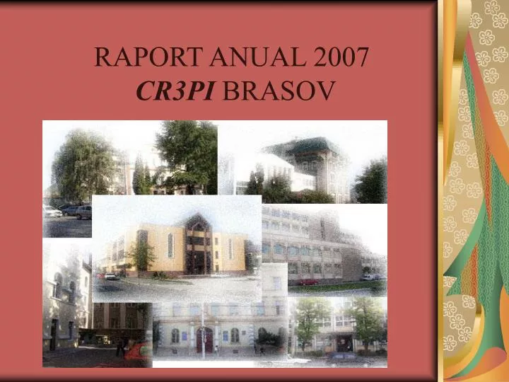 raport anual 2007 cr3 p i brasov