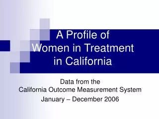 A Profile of Women in Treatment in California