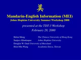 Mandarin-English Information (MEI) Johns Hopkins University Summer Workshop 2000