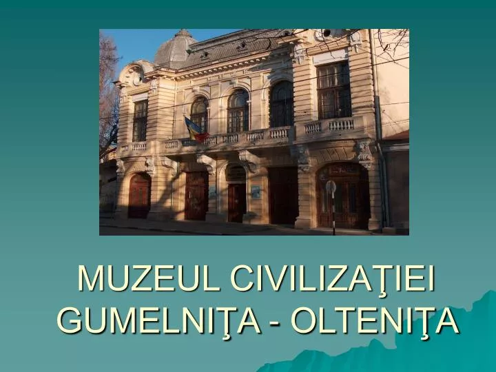 muzeul civiliza iei gumelni a olteni a
