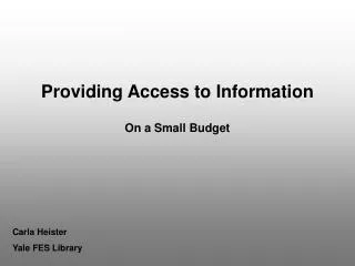 Providing Access to Information On a Small Budget