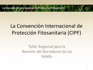 La Convención Internacional de Protección Fitosanitaria (CIPF)