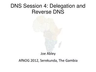 DNS Session 4: Delegation and Reverse DNS