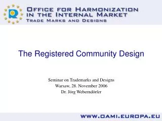 The Registered Community Design Seminar on Trademarks and Designs Warsaw, 28. November 2006