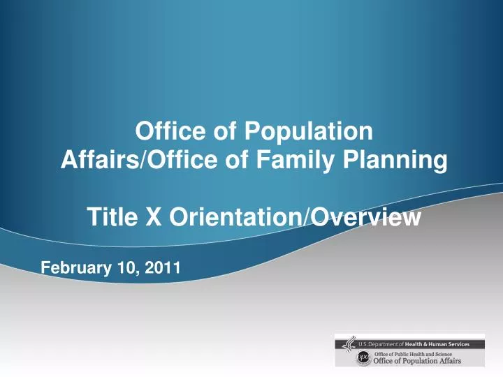 office of population affairs office of family planning title x orientation overview