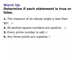 Warm Up Determine if each statement is true or false.