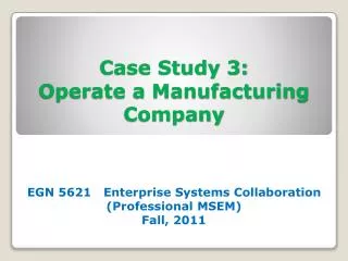 Case Study 3: Operate a Manufacturing Company