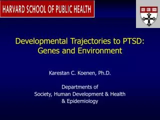 Developmental Trajectories to PTSD: Genes and Environment