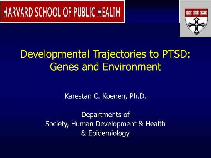 developmental trajectories to ptsd genes and environment
