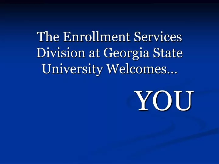 the enrollment services division at georgia state university welcomes