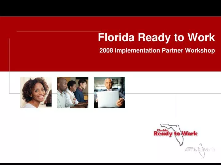 florida ready to work 2008 implementation partner workshop