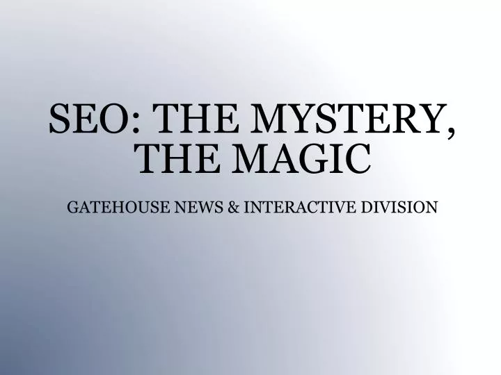 seo the mystery the magic gatehouse news interactive division