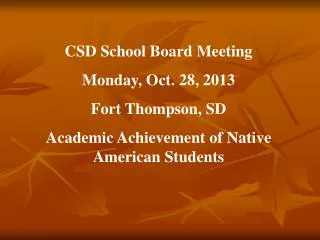 CSD School Board Meeting Monday, Oct. 28, 2013 Fort Thompson, SD