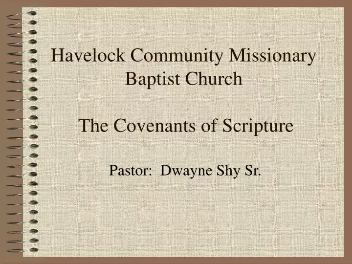 havelock community missionary baptist church the covenants of scripture