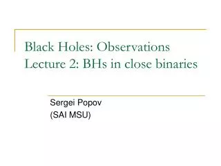 Black Holes : Observations Lecture 2: BHs in close binaries