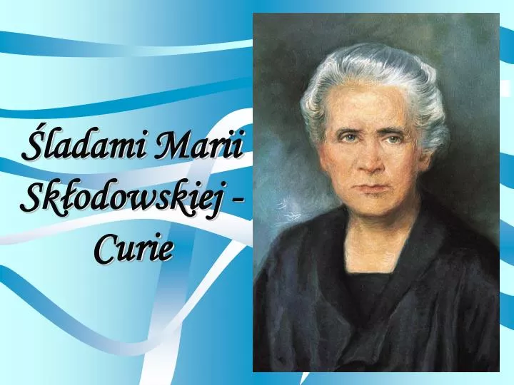 ladami marii sk odowskiej curie