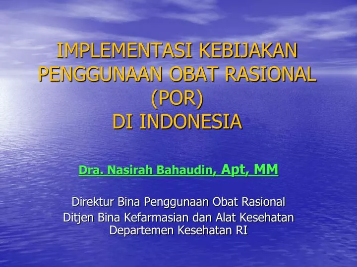 implementasi kebijakan penggunaan obat rasional por di indonesia