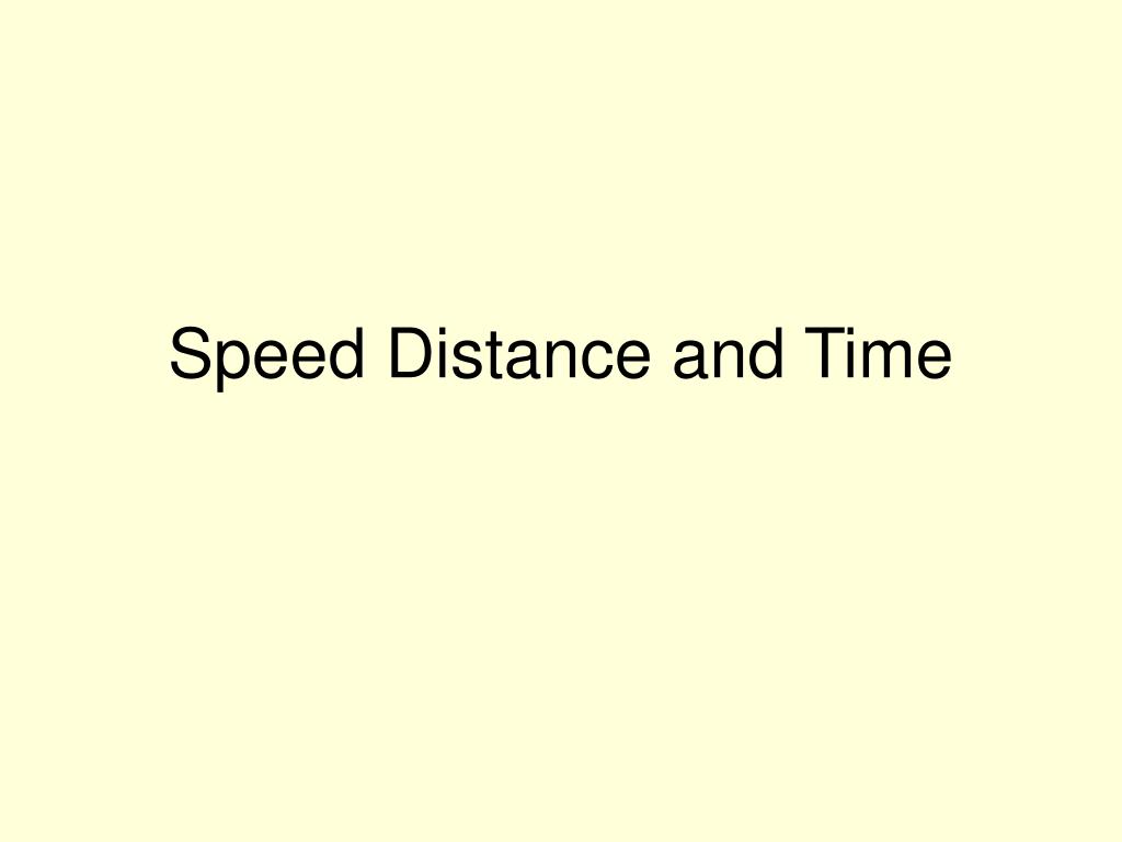 PPT - Speed Distance and Time PowerPoint Presentation, free download ...