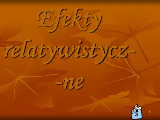 efekty relatywistycz ne