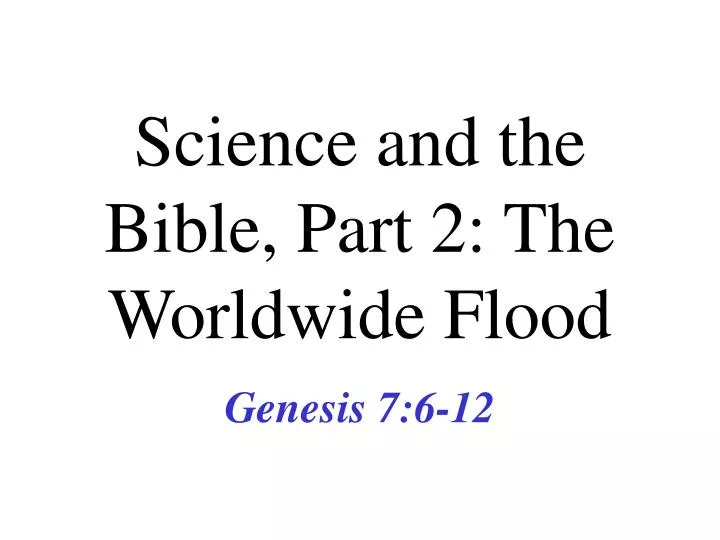 science and the bible part 2 the worldwide flood