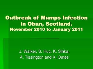 Outbreak of Mumps Infection in Oban, Scotland. November 2010 to January 2011