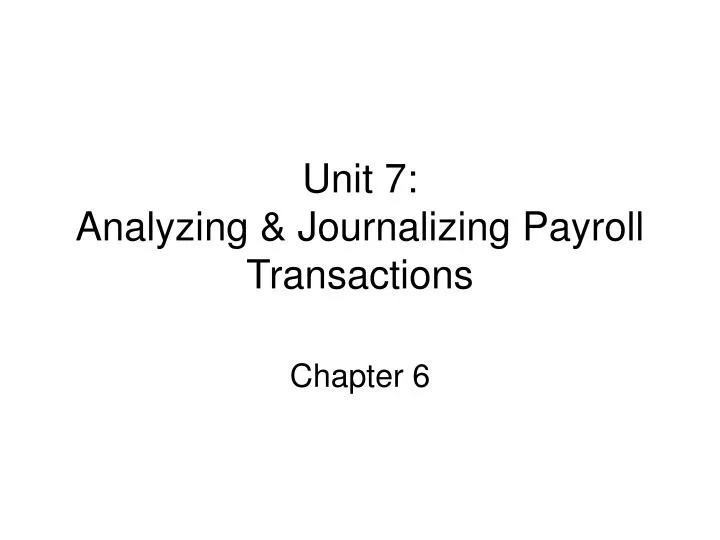 unit 7 analyzing journalizing payroll transactions