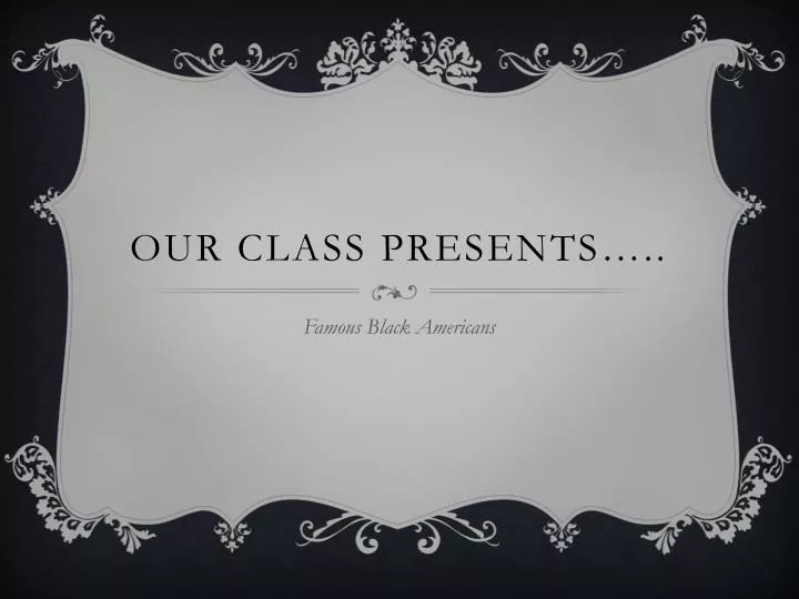 our class presents