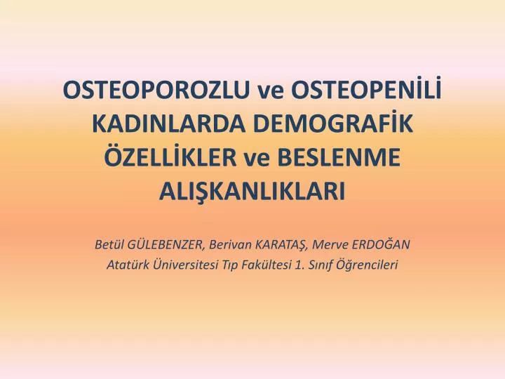 osteoporozlu ve osteopen l kadinlarda demograf k zell kler ve beslenme ali kanliklari