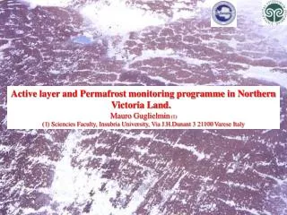Active layer and Permafrost monitoring programme in Northern Victoria Land. Mauro Guglielmin (1)