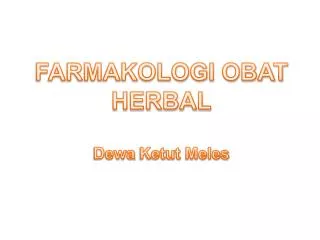 FARMAKOLOGI OBAT HERBAL Dewa Ketut Meles