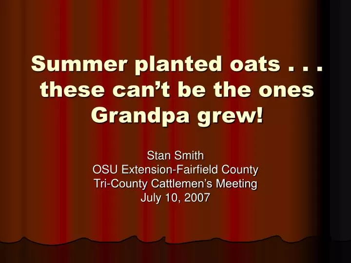 summer planted oats these can t be the ones grandpa grew