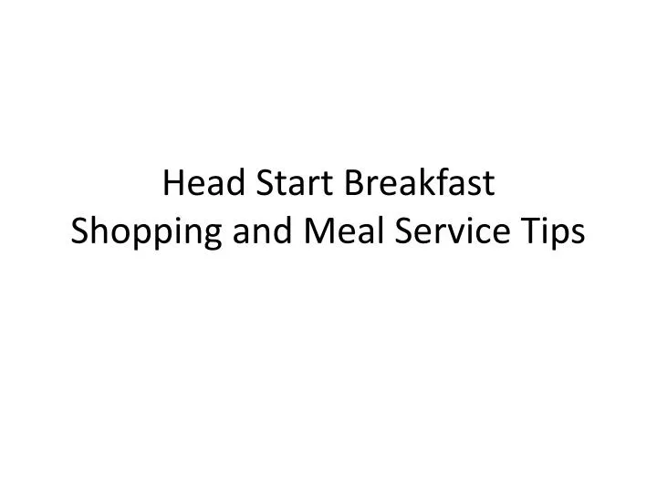 head start breakfast shopping and meal service tips