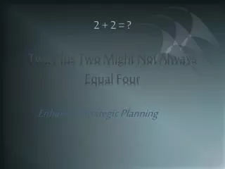 2 + 2 = ? Two Plus Two Might Not Always Equal Four