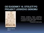 Od eugeniky 19. století po Projekt lidského genomu - slide 1
