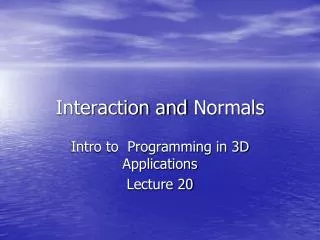 Interaction and Normals