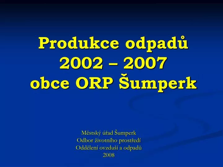 produkce odpad 2002 2007 obce orp umperk