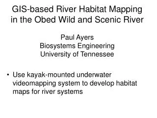 Use kayak-mounted underwater videomapping system to develop habitat maps for river systems