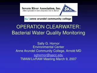 OPERATION CLEARWATER : Bacterial Water Quality Monitoring Sally G. Hornor Environmental Center