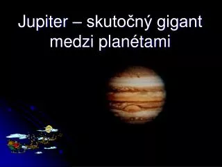 Jupiter – skutočný gigant medzi planétami