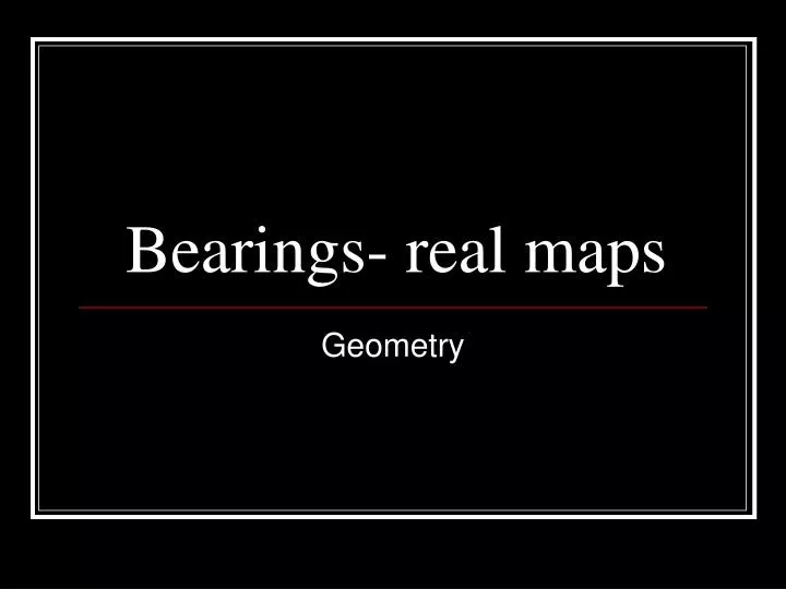 bearings real maps