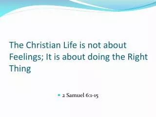The Christian Life is not about Feelings; It is about doing the Right Thing