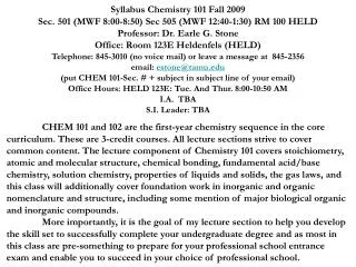 Syllabus Chemistry 101 Fall 2009 Sec. 501 (MWF 8:00-8:50) Sec 505 (MWF 12:40-1:30) RM 100 HELD