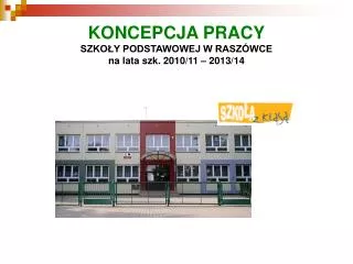 koncepcja pracy szko y podstawowej w rasz wce na lata szk 2010 11 2013 14