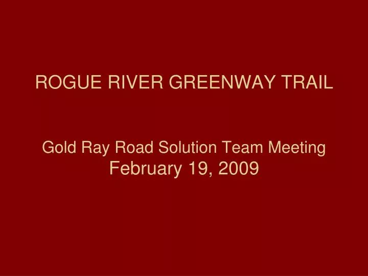 rogue river greenway trail gold ray road solution team meeting february 19 2009