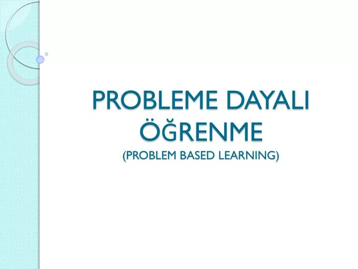 probleme dayali renme problem based learning